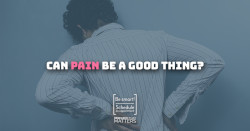 Can Pain Be a Good Thing