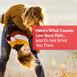 Here’s What Causes Low Back Pain… and It’s Not What You Think